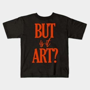 But is it art? Kids T-Shirt